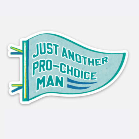 JUST ANOTHER PRO-CHOICE MAN STICKER